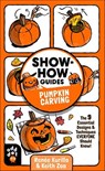 Show-How Guides: Pumpkin Carving - Renée Kurilla - 9781250892225