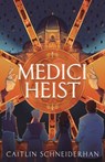 Medici Heist - Caitlin Schneiderhan - 9781250907172