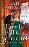 How to Fall for a Scoundrel - Kate Bateman - 9781250907370