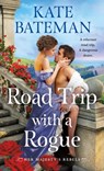 Road Trip With a Rogue - Kate Bateman - 9781250907387