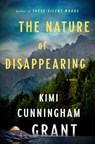The Nature of Disappearing - Kimi Cunningham Grant - 9781250907615