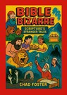 Bible Bizarre - Chad Foster - 9781257057672