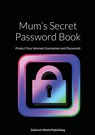 Mum's Secret Password Book - Dubreck World Publishing - 9781257965366