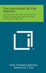 The Discovery of the Amazon: According to the Account of Friar Gaspar de Carvajal and Other Documents - Jose Toribio Medina - 9781258929855