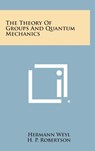 The Theory of Groups and Quantum Mechanics - Hermann Weyl - 9781258958589