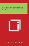 The Twelve Powers of Man - Charles Fillmore - 9781258959418
