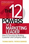 The 12 Powers of a Marketing Leader: How to Succeed by Building Customer and Company Value - Thomas Barta ; Patrick Barwise - 9781259834714