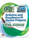 Arduino and Raspberry Pi Sensor Projects for the Evil Genius - Robert Chin - 9781260010893