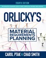 Orlicky's Material Requirements Planning, Fourth Edition - Carol Ptak ; Chad Smith - 9781264264575