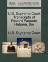 The U.S. Supreme Court Transcripts of Record Paquete Habana - U. S. Supreme Court - 9781270031055