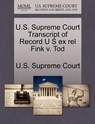 U.S. Supreme Court Transcript of Record U S Ex Rel Fink V. Tod - U. S. Supreme Court - 9781270158035