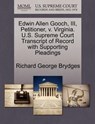 Edwin Allen Gooch, III, Petitioner, V. Virginia. U.S. Supreme Court Transcript of Record with Supporting Pleadings - Richard George Brydges - 9781270682158
