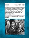 An Official Report of the Trials of Sundry Negroes, Charged with an Attempt to Raise an Insurrection in the State of South-Carolina - Lionel H. Kennedy &. Thomas Parker - 9781275093669
