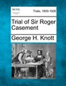 Trial of Sir Roger Casement - George H. Knott - 9781275485723