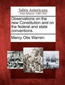 Observations on the New Constitution and on the Federal and State Conventions. - Mercy Otis Warren - 9781275720213