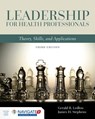 Leadership for Health Professionals - LEDLOW,  Gerald R., Ph.D. ; Stephens, James H. - 9781284109412