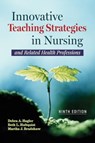 Innovative Teaching Strategies in Nursing and Related Health Professions - Debra Hagler ; Beth L. Hultquist ; Martha J. Bradshaw - 9781284296808