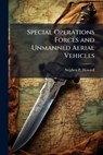 Special Operations Forces and Unmanned Aerial Vehicles - Stephen P Howard - 9781288329793