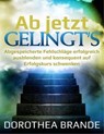 Ab jetzt gelingt's - Dorothea Brande - 9781291874068