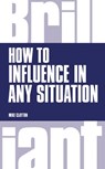 How to Influence in any situation - Mike Clayton - 9781292083278