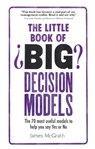 The Little Book of Big Decision Models - James McGrath - 9781292098364
