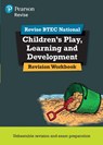 Pearson REVISE BTEC National Children's Play, Learning and Development Revision Workbook - for 2025 exams - Brenda Baker ; Georgina Shaw - 9781292230573