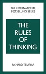 The Rules of Thinking: A Personal Code to Think Yourself Smarter, Wiser and Happier - Richard Templar - 9781292435824