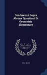 Conferenze Sopra Alcune Questioni Di Geometria Elementare - KLEIN,  Felix - 9781296893057