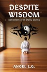 Despite Wisdom - Angel L. G. - 9781300372035