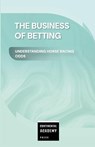 The Business of Betting - Understanding Horse Racing Odds - Ps Publishing - 9781300682967