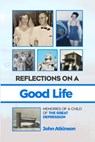 Reflections On A Good Life - John Atkinson - 9781300848387