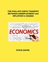 THE PHILLIPS CURVE TRADEOFF BETWEEN UNEMPLOYMENT AND INFLATION IN CANADA - Steve Dafoe - 9781300937180