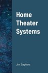 Home Theater Systems - Jim Stephens - 9781300958390