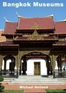 Bangkok Museums - Michael Holland - 9781301018079