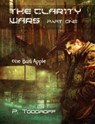 One Bad Apple: The Clar1ty Wars, Part One - Patrick Todoroff - 9781301032181