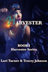 Harvester - Lori Turner ; Tracey Johnson - 9781301042029