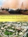 Cognitive Performance Research at Brooks Air Force Base, Texas, 1960-2009 - James C. Miller - 9781301054664