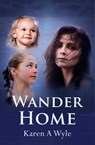 Wander Home - Karen A. Wyle - 9781301057481