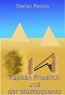Kapitän Friedrich und der Wüstenplanet - Stefan Peters - 9781301120253