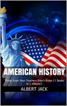 American History: Things That Even Your Teachers Didn't Know - Albert Jack - 9781301131877