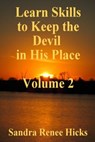 Volume 2 - Learn Skills to Keep the Devil in His Place - Sandra Renee Hicks - 9781301187102