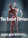 The Escort Service - Mary Ann Mitchell - 9781301188680