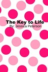 The Key to Life - Jessica Peterson - 9781301191482