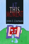 At This Moment - John Chapman - 9781301216420