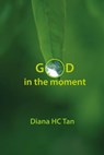 God in the Moment - Diana HC Tan - 9781301231805