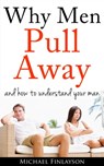 Why Men Pull Away in Relationships - Michael Finlayson - 9781301250851