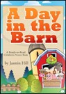 A Day In The Barn: A Ready-To-Read Children's Picture Book - Jasmin Hill - 9781301266333