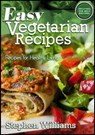 Easy Vegetarian Recipes: Recipes For Healthy Living - Stephen Williams - 9781301330850