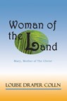 Woman of the Land: Mary, Mother of The Christ - Louise Draper Colln - 9781301350889