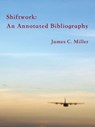 Shiftwork: An Annotated Bibliography - James C. Miller - 9781301351138